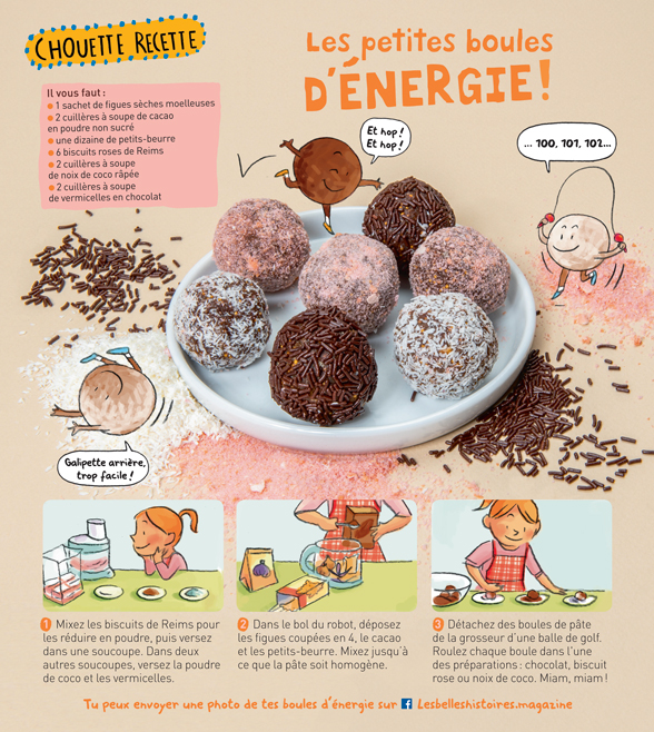 “Les petites boules d'énergie”, Les Belles Histoires n°550, octobre 2018. Recette : Anne Chiumino (conception et réalisation). Photos : Benoît Teillet. Illustrations : Béatrice Rodriguez.