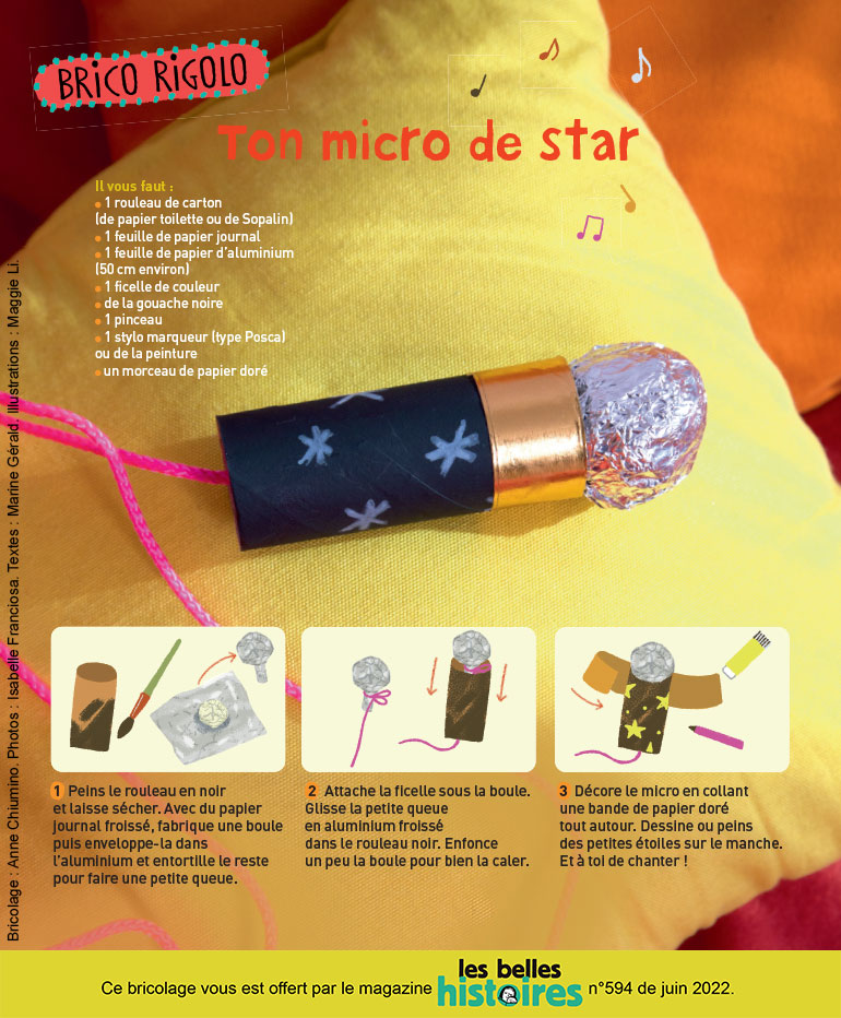 Brico rigolo : “Ton micro de star”, Les Belles Histoires n°594, juin 2022. Photos : Isabelle Franciosa. Illustrations : Maggie Li.