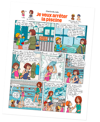 “C'est la vie, Lulu. Je veux arrêter la piscine”, Astrapi n°917, 1er janvier 2019. Scénario et recueil de témoignages : Sophie Furlaud. Création : Bernadette Després. Dessin : Marylise Morel. Couleurs : Laurence Croix. “C'est la vie, Lulu. Je veux arrêter la piscine”, Astrapi n°917, 1er janvier 2019. Scénario et recueil de témoignages : Sophie Furlaud. Création : Bernadette Després. Dessin : Marylise Morel. Couleurs : Laurence Croix.
