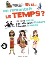 Et si on remontait le temps ? Un livre animé pour découvrir l'histoire à travers le monde.