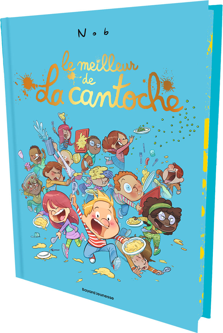 « Le meilleur de La cantoche », Nob, éd. Bayard jeunesse, collection BD Kids, sortie le 7 mai 2025.