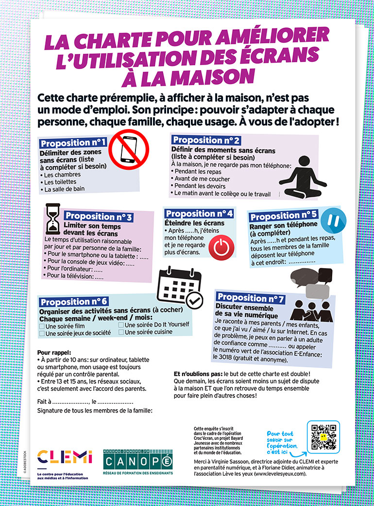 Cette charte préremplie, à afficher à la maison, n’est pas un mode d’emploi. Son principe : pouvoir s’adapter à chaque personne, chaque famille, chaque usage. À vous de l'adopter ! Et n’oublions pas : le but de cette charte est double ! Que demain, les écrans soient moins un sujet de dispute à la maison ET que l’on retrouve du temps ensemble pour faire plein d’autres choses !