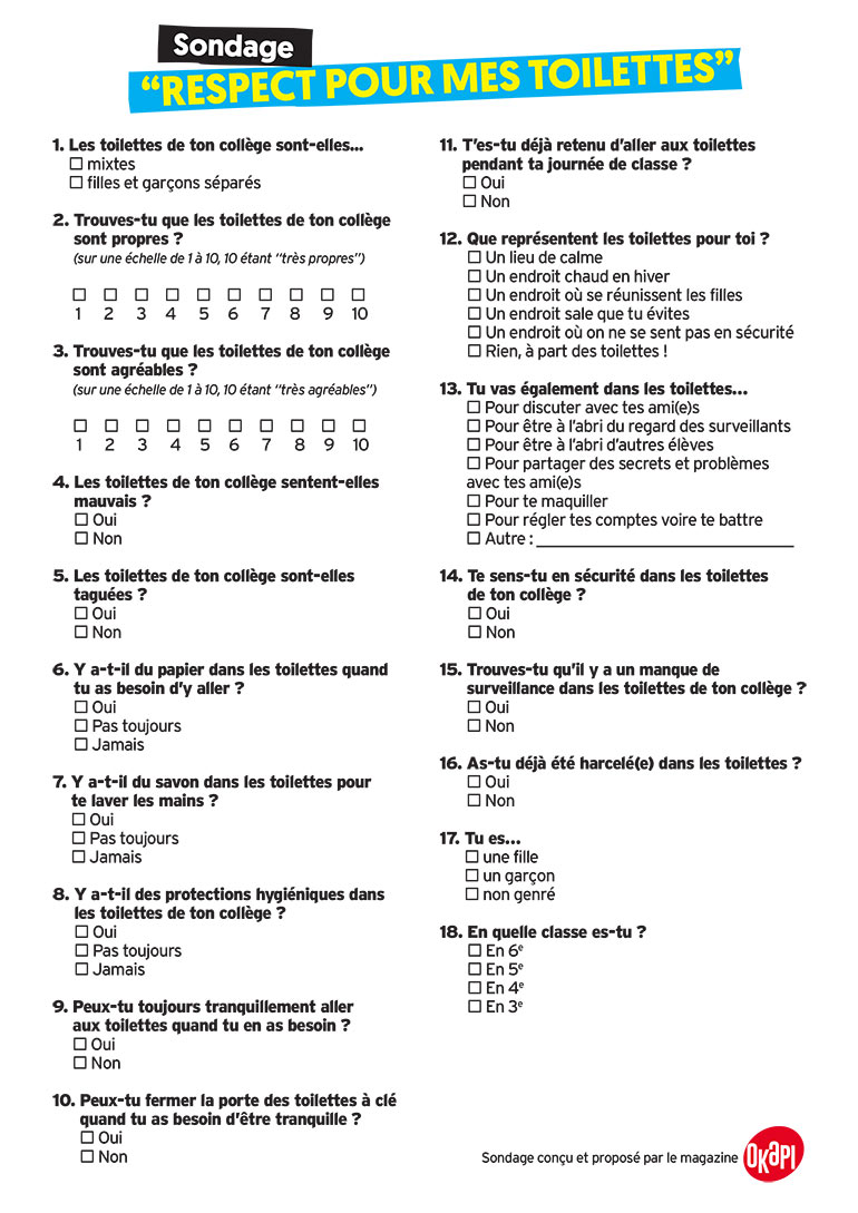 Ce questionnaire d'Okapi permet de demander à chaque élève son avis sur les toilettes de ton collège et de mener ainsi une campagne de sensibilisation.