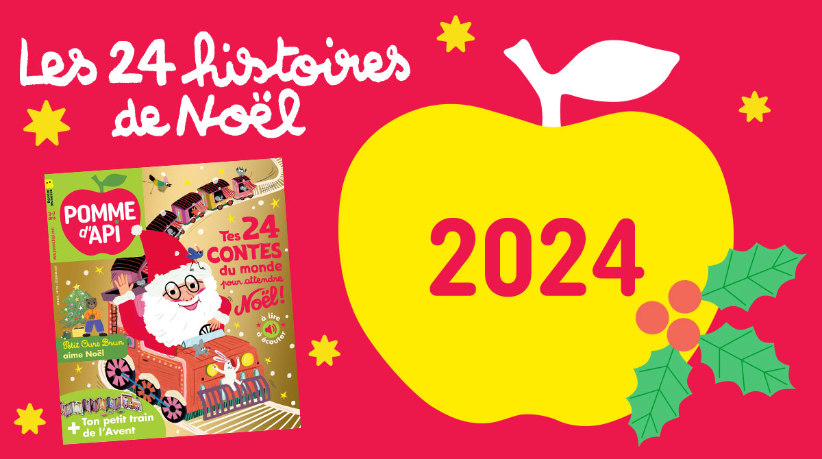 Tes 24 contes du monde pour attendre Noël, à écouter. Pomme d'Api n° 706, décembre 2024.
