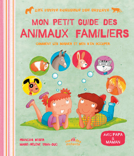 « Mon petit guide des animaux familiers », de François Beiger et Marie-Hélène Tran-Duc, éd. Rue des Enfants, 13 €.
