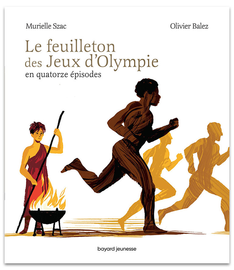 “Le feuilleton des Jeux d’Olympie” de Murielle Szac. Illustration : Olivier Balez.