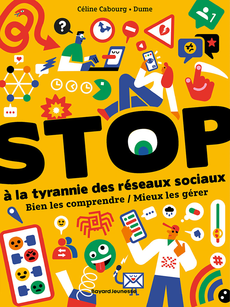 Stop à la tyrannie des réseaux sociaux, par Céline Cabourg et Dume, éditions Bayard Jeunesse, 2025.