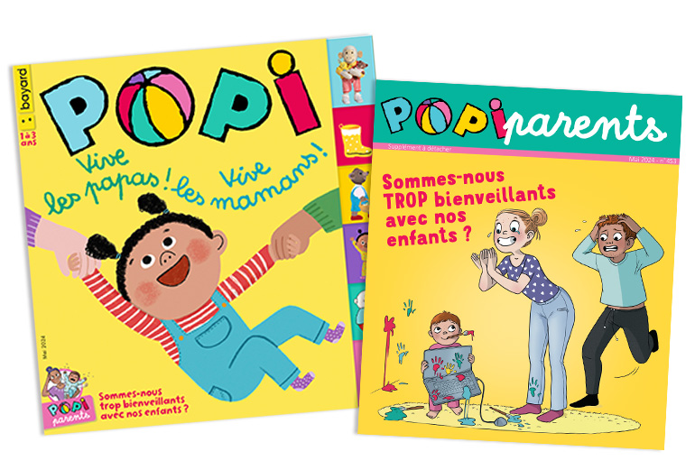 Couverture du magazine Popi n°453, mai 2024 - Vive les papas ! Vive les mamans ! - Supplément pour les parents : Sommes-nous trop bienveillants avec nos enfants ?
