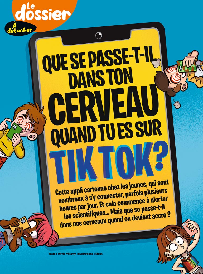 “Que se passe-t-il dans ton cerveau quand tu es sur TikTok ?”, article extrait du magazine Okapi n°1186, 15 octobre 2023. Texte : Olivia Villamy. Illustrations : Mouk.