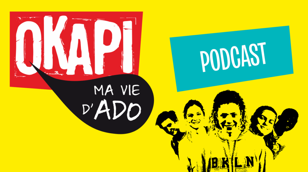 Podcast Okapi "Ma vie d'ado"