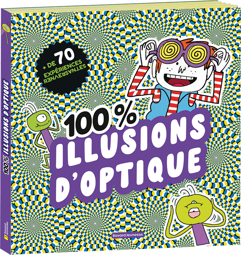 100 % illusions d’optique, de François et Camille Aulas, illustré par Régis Faller, éditions Bayard Jeunesse.
