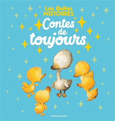Les Belles Histoires - Contes de toujours - Bayard Jeunesse