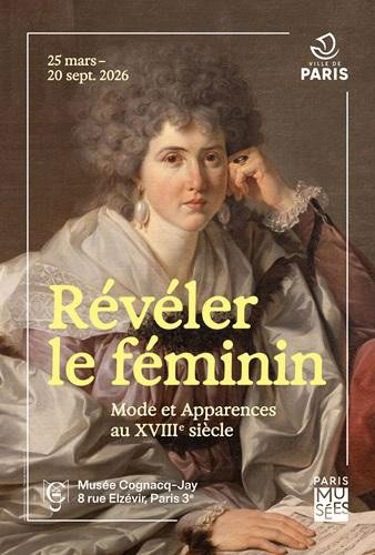 Révéler le féminin, Musée Cognacq-Jay, Paris, jusqu'au 20 septembre.