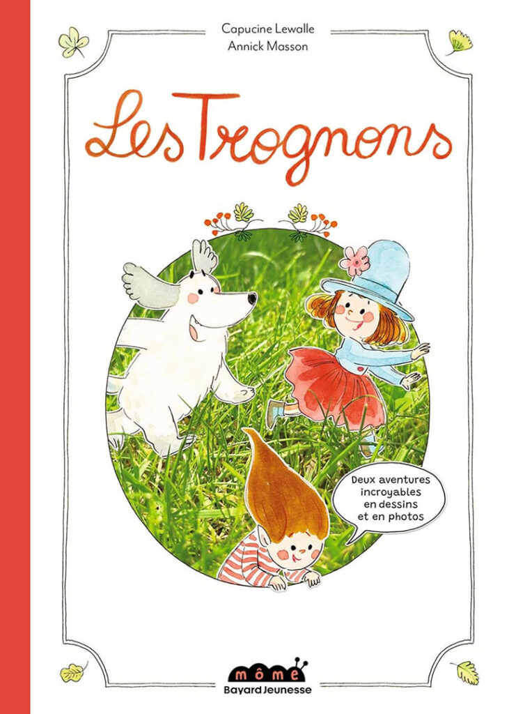 Les Trognons, de Capucine Lewalle et Annick Masson chez Bayard Jeunesse dans la collection Môme. 11,90 €.
