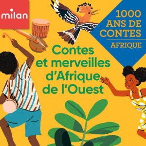 Mille ans de contes – Afrique – Contes et merveilles d&rsquo;Afrique de l&rsquo;Ouest