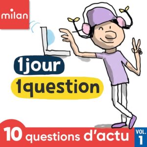 1&nbsp;jour 1&nbsp;question – Questions d&rsquo;actu – Vol.&nbsp;1