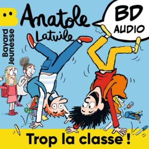 Audio Anatole Latuile&nbsp;: Trop la classe&nbsp;!
