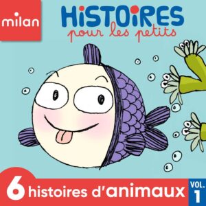 Histoires pour les petits – Histoires d&rsquo;animaux – Vol.&nbsp;1