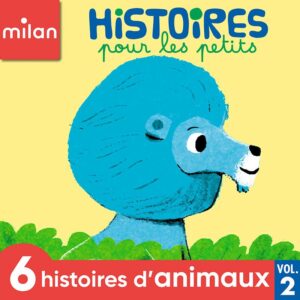 Histoires pour les petits – Histoires d&rsquo;animaux – Vol.&nbsp;2