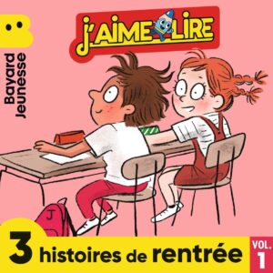 J’aime lire – Histoires de rentrée – Vol.&nbsp;1