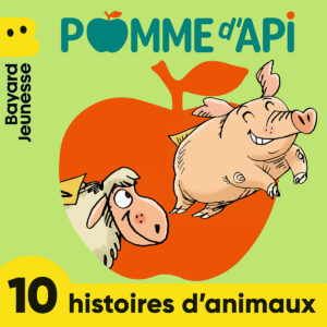 Pomme d&rsquo;Api – Histoires d&rsquo;animaux