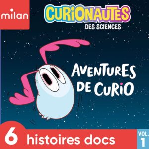 Curionautes des sciences – Histoires docs – Vol.&nbsp;1
