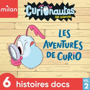 Curionautes des sciences – Histoires docs – Vol.&nbsp;2