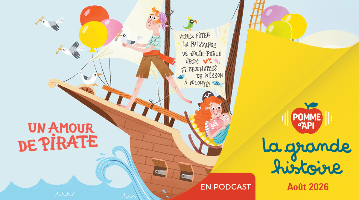 Image extraite de la Grande Histoire : “Un amour de pirate”. Illustration : Xiana Teimo. Magazine Pomme d'Api n° 726, août 2026.