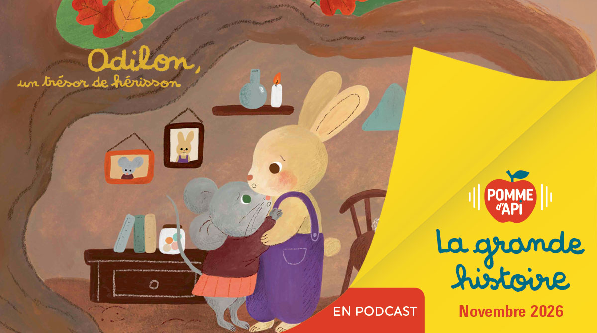 Image extraite de « La grande histoire », « Odilon, un trésor de hérisson » est une histoire écrite par Mélanie Edwards, illustrée par Rachel Qiuqi et lue par Camille. Pomme d'Api n°729, novembre 2026.