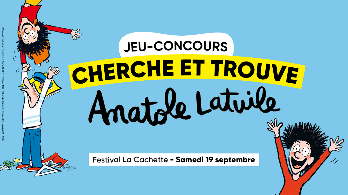 Jeu-concours Festival La cachette, samedi 19 septembre - Cherche et trouve Anatole Latuile
